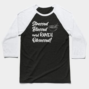Stress, Blessed and Ramen Obsessed Ramen Lover Design Baseball T-Shirt